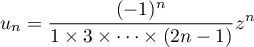 $u_n=\dfrac{(-1)^n}{1\times 3\times\dots\times (2n-1)}z^n$