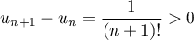 $u_{n+1}-u_n=\dfrac1{(n+1)!}>0$