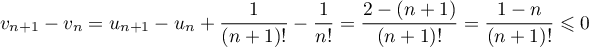 $v_{n+1}-v_n=u_{n+1}-u_{n}+\dfrac1{(n+1)!}-\dfrac1{n!}
=\dfrac{2-(n+1)}{(n+1)!}
=\dfrac{1-n}{(n+1)!}\leqslant0$