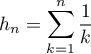 $h_n=\dsp\sum_{k=1}^n \dfrac{1}{k}$