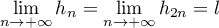 $\dsp\lim_{n\to+\infty}h_n=\lim_{n\to+\infty}h_{2n}=l$