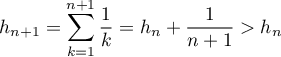$h_{n+1}=\dsp\sum_{k=1}^{n+1}\dfrac1k=h_n+\dfrac{1}{n+1}>h_n$