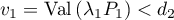 $v_1=\text{Val}\left( \lambda_1P_1\rp<d_2$