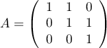$A=\lp\begin{array}{ccc}1&1&0\\0&1&1\\0&0&1\enar\rp$