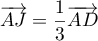 $\overrightarrow{AJ}=\dfrac13\overrightarrow{AD}