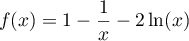 $f(x)=1-\dfrac1x-2\ln(x)