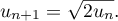 u_{n+1}=\sqrt{2u_n}.