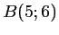 $ B(5;6)$