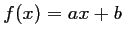 $ f(x)=ax+b$