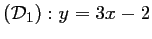 $ (\mathcal{D}_1): y=3x-2$