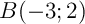 $B(-3;2)$