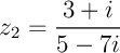 $z_2=\dfrac{3+i}{5-7i}$