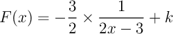 $F(x)=-\dfrac32\tm\dfrac1{2x-3}+k$