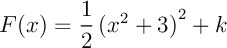 $F(x)=\dfrac12\lp x^2+3\rp^2+k$