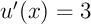 $u'(x)=3$
