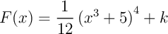 $F(x)=\dfrac1{12}\lp x^3+5\rp^4+k$