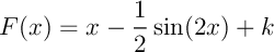 $F(x)=x-\dfrac12\sin(2x)+k$