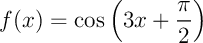 $f(x)=\cos\lp3x+\dfrac\pi2\rp$