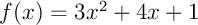 $f(x)=3x^2+4x+1$