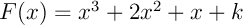$F(x)=x^3+2x^2+x+k$