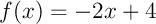 $f(x)=-2x+4$