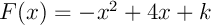 $F(x)=-x^2+4x+k$
