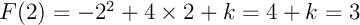 $F(2)=-2^2+4\tm2+k=4+k=3$