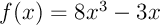 $f(x)=8x^3-3x$