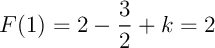 $F(1)=2-\dfrac32+k=2$