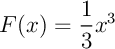$F(x)=\dfrac13x^3$