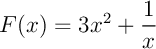 $F(x)=3x^2+\dfrac1x$