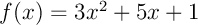 $f(x)=3x^2+5x+1$