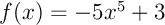 $f(x)=-5x^5+3$