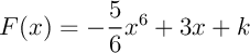 $F(x)=-\dfrac56x^6+3x+k$