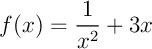 $f(x)=\dfrac1{x^2}+3x$