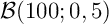 $\mathcal{B}(100;0,5)$