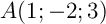 $A(1;-2;3)$