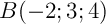 $B(-2;3;4)$