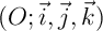 $(O;\vec{i},\vec{j},\vec{k})$