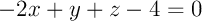 $-2x+y+z-4=0$