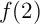 $f(2)$