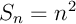 $S_n=n^2$