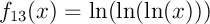 $f_{13}(x)=\ln(\ln(\ln(x)))$