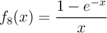 $f_8(x)=\dfrac{1-e^{-x}}x$