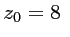 $\displaystyle z_0=8 $