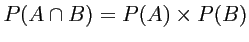 $ P(A\cap B)=P(A)\times P(B)$