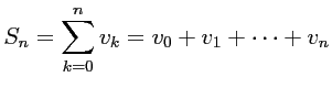 $ \displaystyle S_n=\sum_{k=0}^n v_k=v_0+v_1+\dots+v_n$