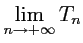 $ \displaystyle \lim_{n\to+\infty} T_n$