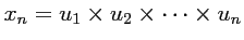 $ x_n=u_1 \times u_2\times \cdots \times u_n$