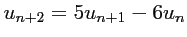 $ u_{n+2}=5u_{n+1}-6u_n$
